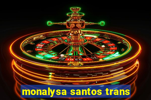 monalysa santos trans